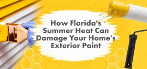 How Florida's Summer Heat Can Damage Your Home's Exterior Paint Noel Painting and Contracting