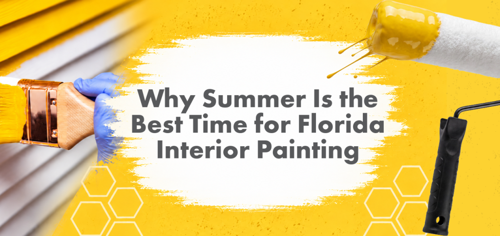 Why Summer is the Best Time for Florida Interior Painting