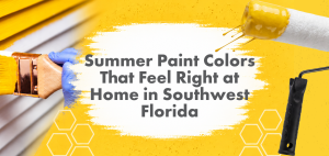 Summer Paint Colors That Feel Right at Home in Southwest Florida Noel Painting & Contracting